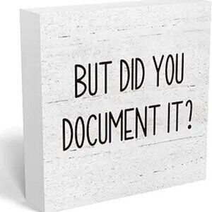 But Did You Document It Wooden Box Sign Funny Office Decor Desk Shelf Accessorie